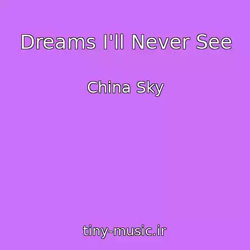 کاور آهنگ Dreams I'll Never See از China Sky