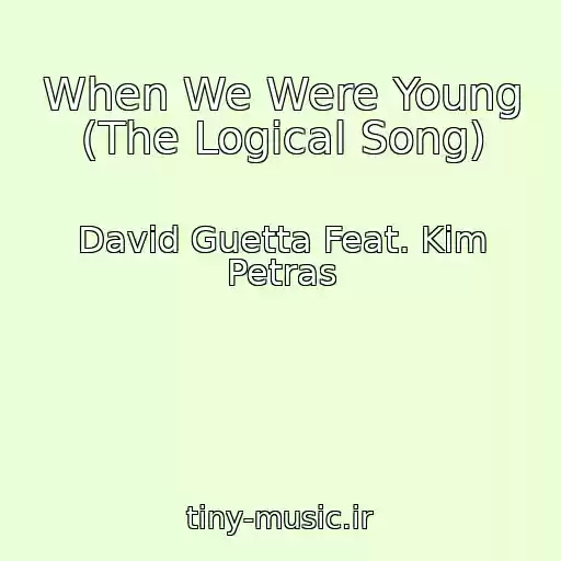 کاور آهنگ When We Were Young (The Logical Song) از David Guetta Feat. Kim Petras