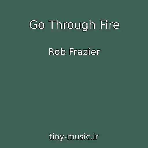 کاور آهنگ Go Through Fire از Rob Frazier