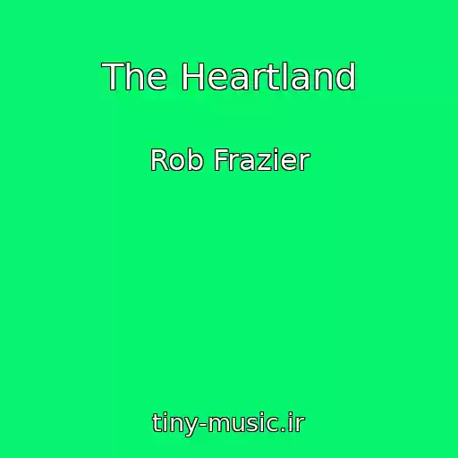کاور آهنگ The Heartland از Rob Frazier