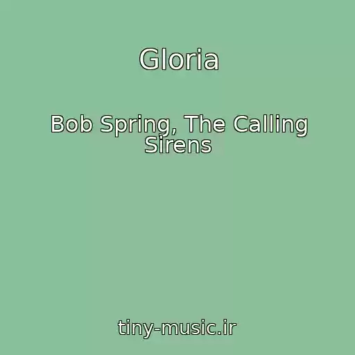 کاور آهنگ Gloria از Bob Spring, The Calling Sirens