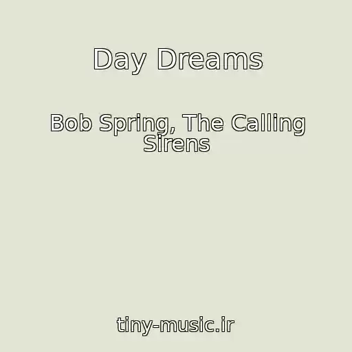 کاور آهنگ Day Dreams از Bob Spring, The Calling Sirens