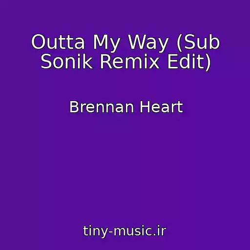 کاور آهنگ Outta My Way (Sub Sonik Remix Edit) از Brennan Heart