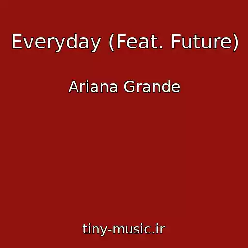 کاور آهنگ Everyday (Feat. Future) از Ariana Grande