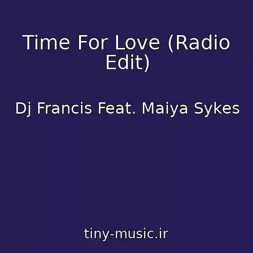 کاور آهنگ Time For Love (Radio Edit) از Dj Francis Feat. Maiya Sykes