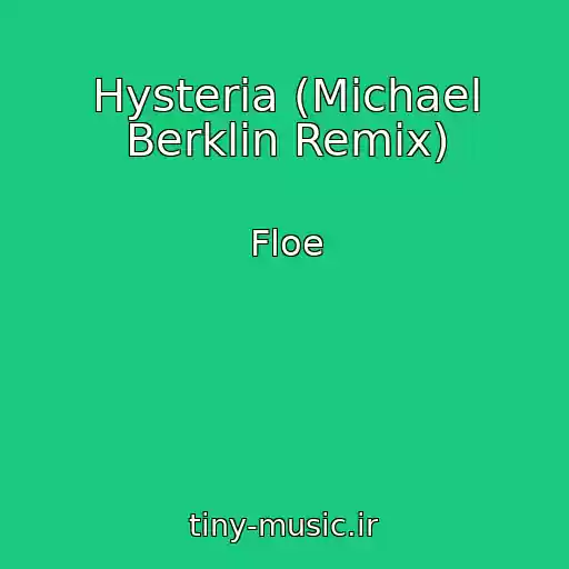 کاور آهنگ Hysteria (Michael Berklin Remix) از Floe