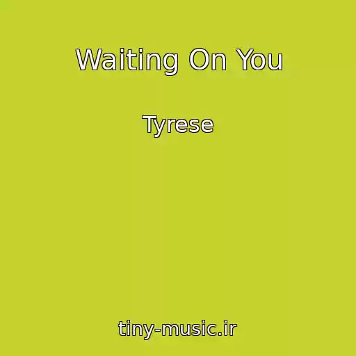 کاور آهنگ Waiting On You از Tyrese