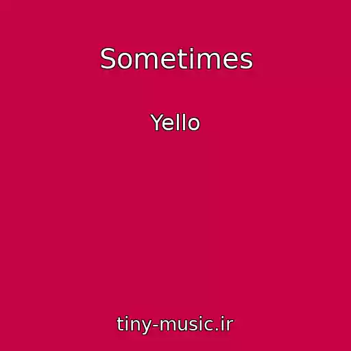کاور آهنگ Sometimes از Yello