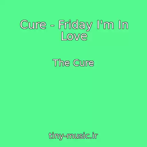 کاور آهنگ Cure - Friday I'm In Love از The Cure