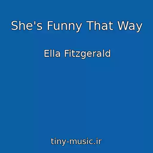 کاور آهنگ She's Funny That Way از Ella Fitzgerald