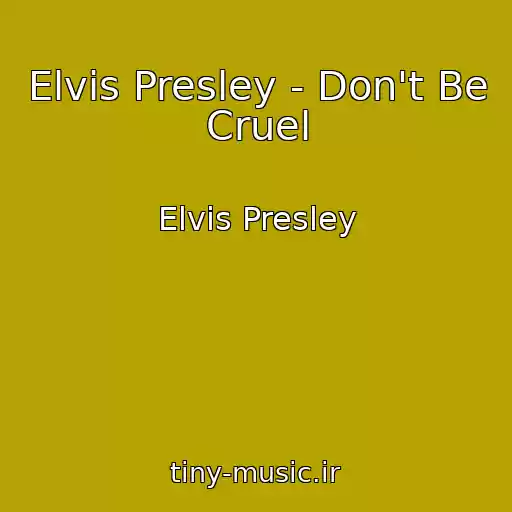کاور آهنگ Elvis Presley - Don't Be Cruel از Elvis Presley