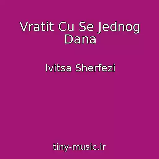 کاور آهنگ Vratit Cu Se Jednog Dana از Ivitsa Sherfezi
