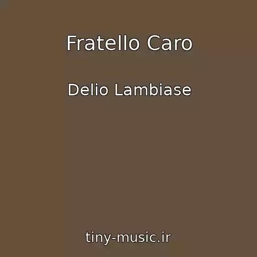کاور آهنگ Fratello Caro از Delio Lambiase
