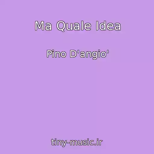 کاور آهنگ Ma Quale Idea از Pino D'angio'