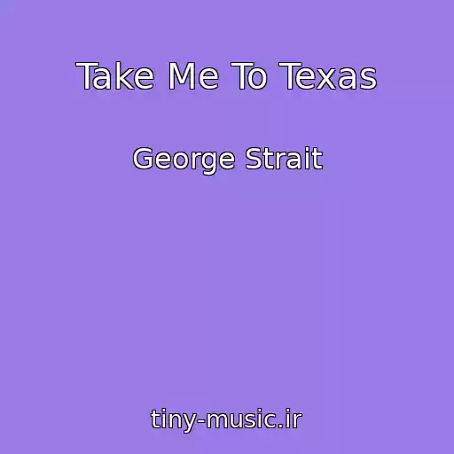 کاور آهنگ Take Me To Texas از George Strait