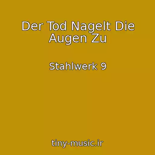 کاور آهنگ Der Tod Nagelt Die Augen Zu از Stahlwerk 9