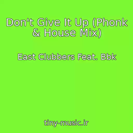 کاور آهنگ Don't Give It Up (Phonk & House Mix) از East Clubbers Feat. Bbk