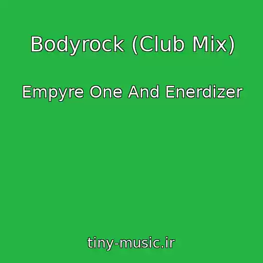 کاور آهنگ Bodyrock (Club Mix) از Empyre One And Enerdizer