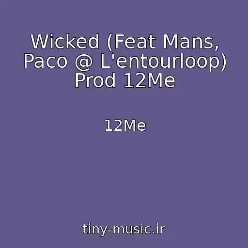 کاور آهنگ Wicked (Feat Mans, Paco @ L'entourloop) Prod 12Me از 12Me