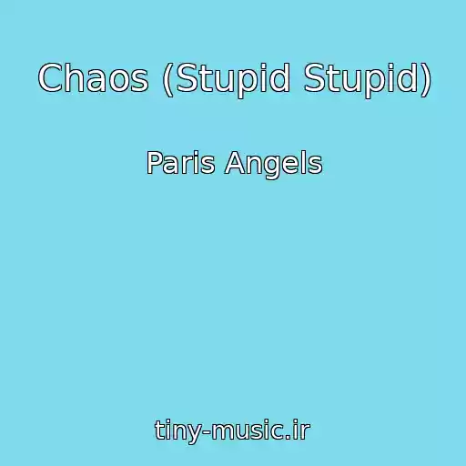 کاور آهنگ Chaos (Stupid Stupid) از Paris Angels