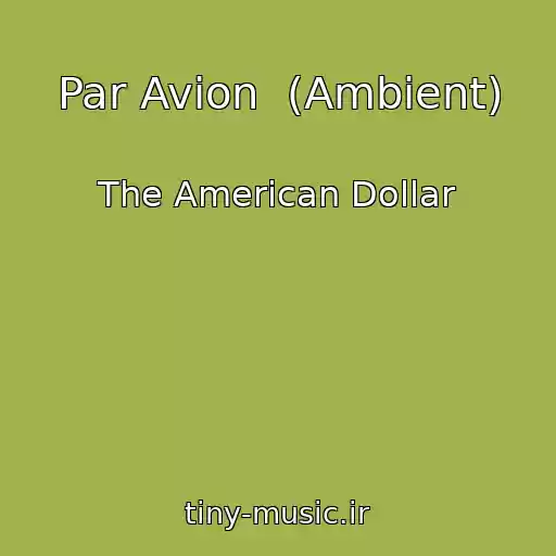 کاور آهنگ Par Avion  (Ambient) از The American Dollar