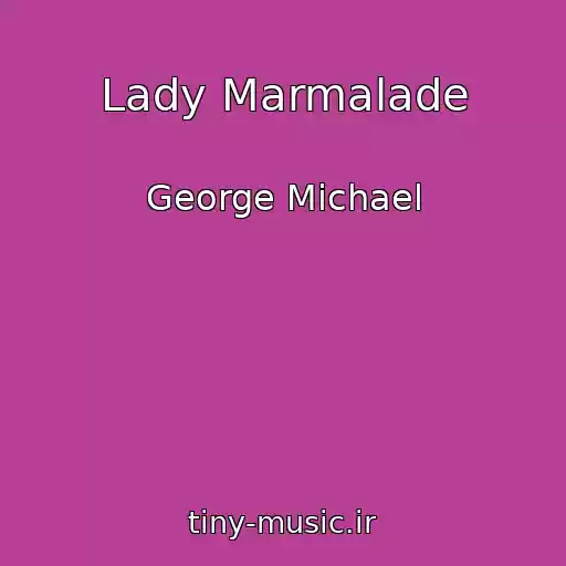 کاور آهنگ Lady Marmalade از George Michael