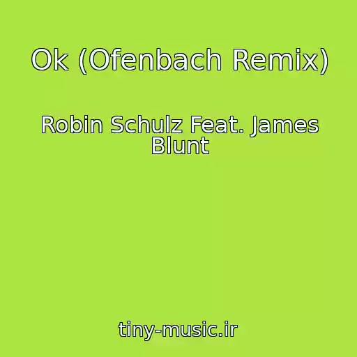 کاور آهنگ Ok (Ofenbach Remix) از Robin Schulz Feat. James Blunt