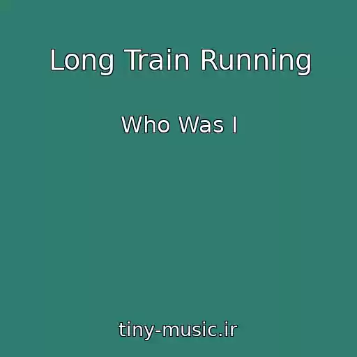 کاور آهنگ Long Train Running از Who Was I