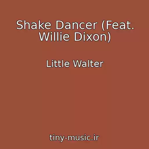 کاور آهنگ Shake Dancer (Feat. Willie Dixon) از Little Walter