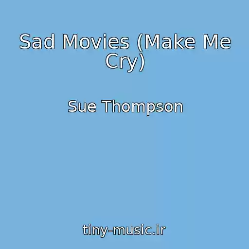 کاور آهنگ Sad Movies (Make Me Cry) از Sue Thompson