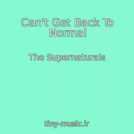 کاور آهنگ Can't Get Back To Normal از The Supernaturals