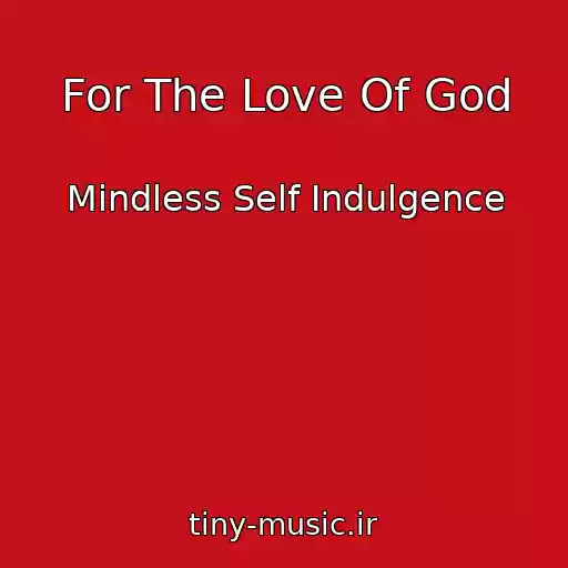 کاور آهنگ For The Love Of God از Mindless Self Indulgence