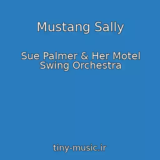 کاور آهنگ Mustang Sally از Sue Palmer & Her Motel Swing Orchestra