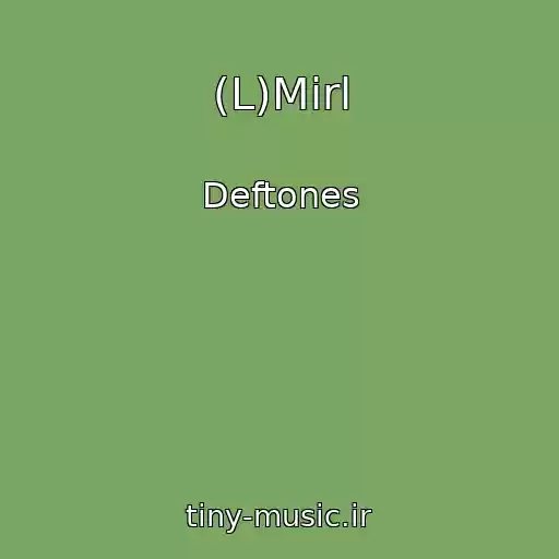 کاور آهنگ (L)Mirl از Deftones