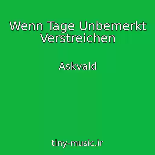کاور آهنگ Wenn Tage Unbemerkt Verstreichen از Askvald