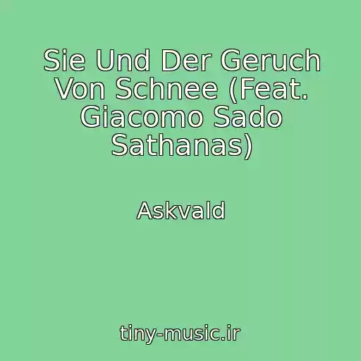 کاور آهنگ Sie Und Der Geruch Von Schnee (Feat. Giacomo Sado Sathanas) از Askvald