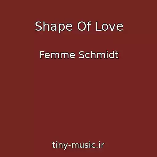 کاور آهنگ Shape Of Love از Femme Schmidt