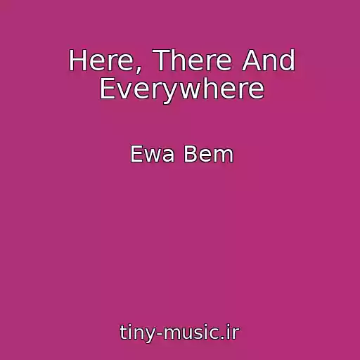 کاور آهنگ Here, There And Everywhere از Ewa Bem