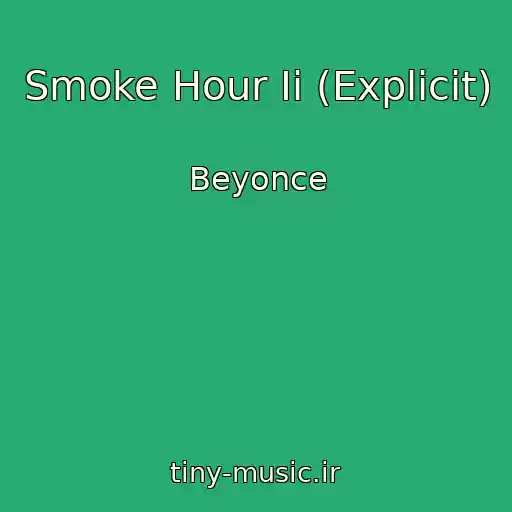 کاور آهنگ Smoke Hour Ii (Explicit) از Beyonce