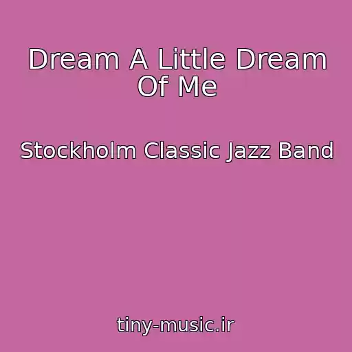 کاور آهنگ Dream A Little Dream Of Me از Stockholm Classic Jazz Band