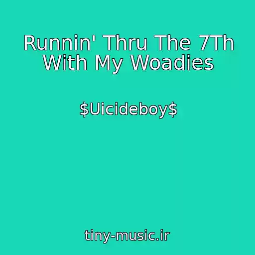 کاور آهنگ Runnin' Thru The 7Th With My Woadies از $Uicideboy$