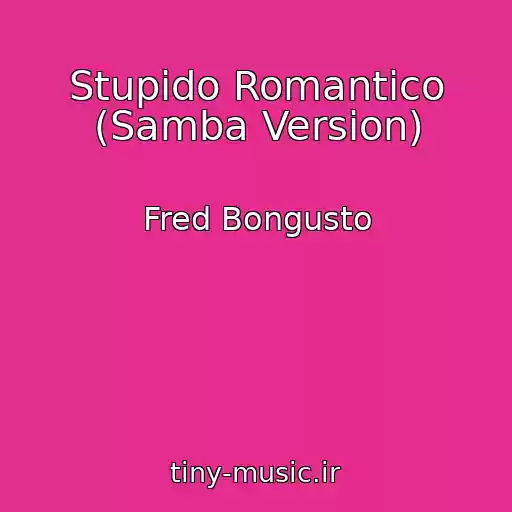 کاور آهنگ Stupido Romantico (Samba Version) از Fred Bongusto