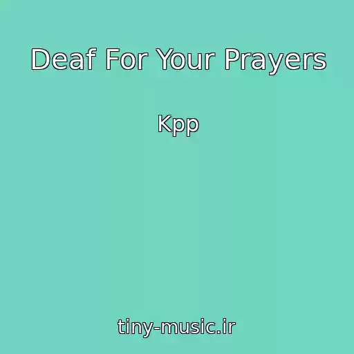 کاور آهنگ Deaf For Your Prayers از Kpp