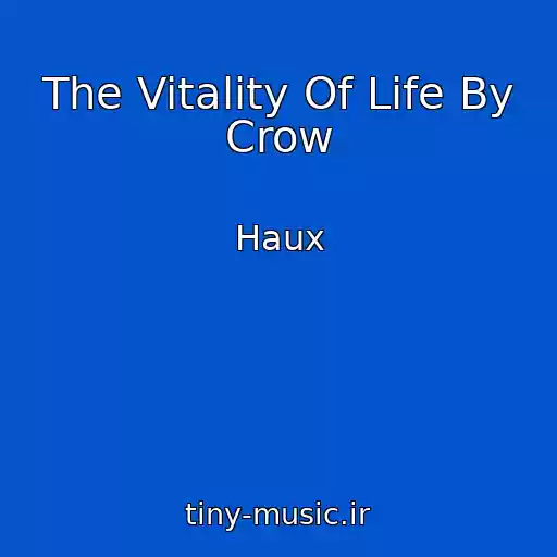 کاور آهنگ The Vitality Of Life By Crow از Haux