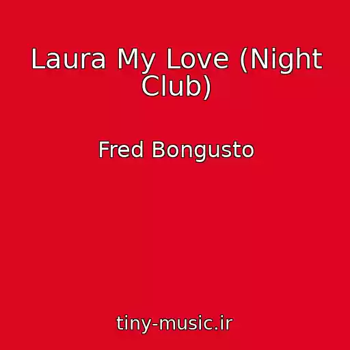 کاور آهنگ Laura My Love (Night Club) از Fred Bongusto