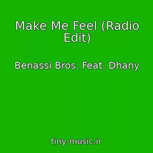 کاور آهنگ Make Me Feel (Radio Edit) از Benassi Bros. Feat. Dhany