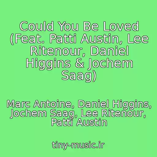 کاور آهنگ Could You Be Loved (Feat. Patti Austin, Lee Ritenour, Daniel Higgins & Jochem Saag) از Marc Antoine, Daniel Higgins, Jochem Saag, Lee Ritenour, Patti Austin