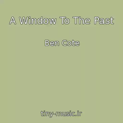 کاور آهنگ A Window To The Past از Ben Cote