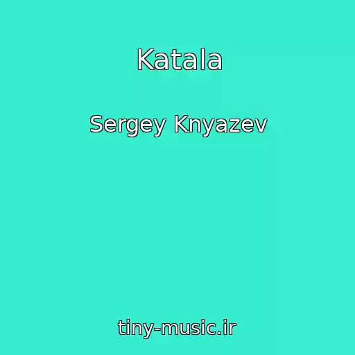 کاور آهنگ Katala از Sergey Knyazev