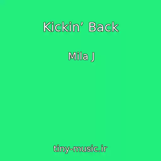 کاور آهنگ Kickin’ Back از Mila J
